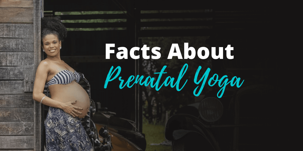 Top facts about prenatal yoga