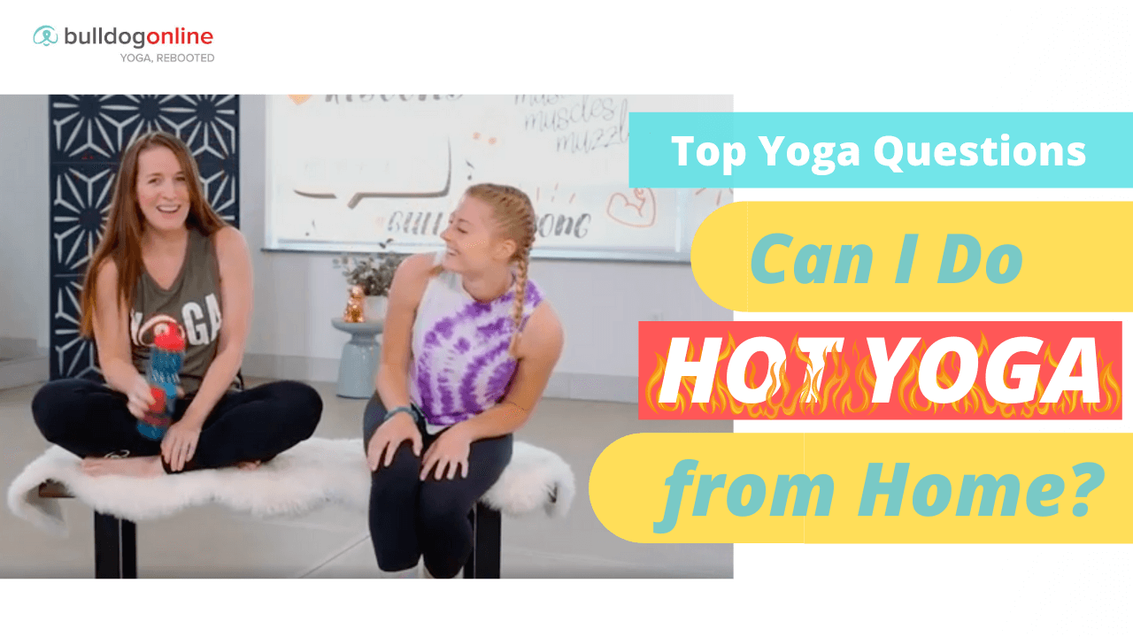 Can I Do Hot Yoga At Home? Your Fiery Questions Answered!